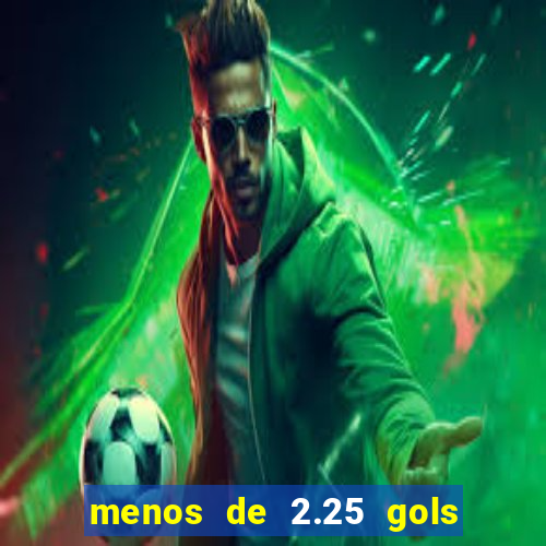 menos de 2.25 gols o que significa